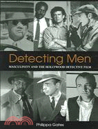 Detecting Men: Masculinity And the Hollywood Detective Film