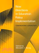 New Directions in Education Policy Implementation: Confronting Complexity