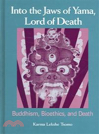 Into the Jaws of Yama, Lord of Death ― Buddhism, Bioethics, And Death