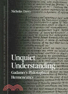 Unquiet Understanding: Gadamer's Philosophical Hermeneutics