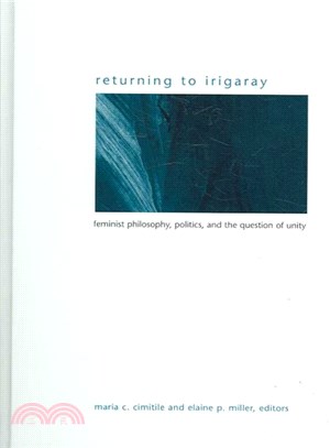 Returning to Irigaray ― Feminist Philosophy, Politics, and the Question of Unity