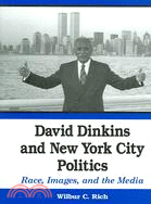 David Dinkins And New York City Politics: Race, Images, And the Media