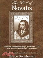 The Birth of Novalis: Friedrich Von Hardenberg's Journal of 1797, With Selected Letters and Documents