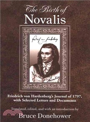 The Birth of Novalis ― Friedrich Von Hardenberg's Journal of 1797, With Selected Letters and Documents