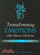 Transforming Emotions With Chinese Medicine: An Ethnographic Account from Contemporary China