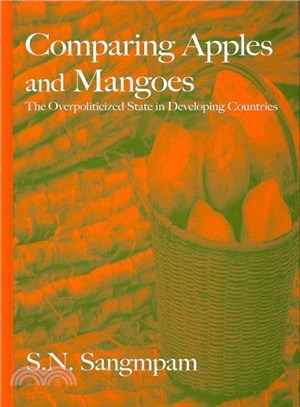 Comparing Apples and Mangoes ― The Overpoliticized State in Developing Countries