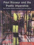 Paul Ricoeur and the Poetic Imperative: The Creative Tension Between Love and Justice