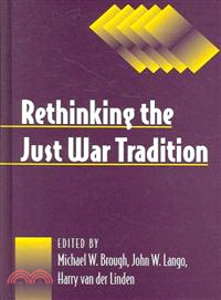 Rethinking the Just War Tradition