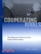 Cooperating Rivals: The Riparian Politics of the Jordan River Basin