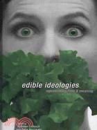 Edible Ideologies: Representing Food and Meaning