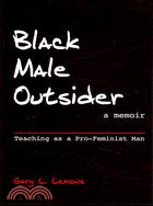 Black Male Outsider: Teaching As a Pro-Feminist Man, A Memoir