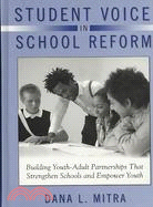 Student Voice in School Reform: Building Youth-Adult Partnerships That Strengthen Schools and Empower Youth