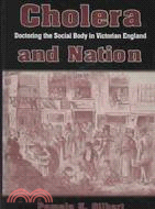 Cholera and Nation: Doctoring the Social Body in Victorian England