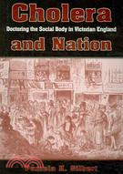 Cholera and Nation: Doctoring the Social Body in Victorian England