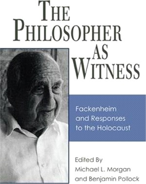 The Philosopher As Witness ― Fackenheim and Responses to the Holocaust