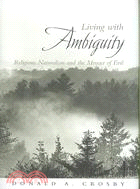 Living with Ambiguity: Religious Naturalism and the Menace of Evil