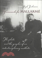 Frameworks for Mallarme: The Photo and the Graphic of an Interdisciplinary Aesthetic