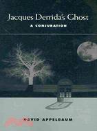 Jacques Derrida's Ghost: A Conjuration