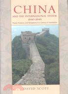 China and the International System, 1840-1949: Power, Presence, and Perceptions in a Century of Humiliation