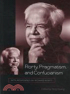 Rorty, Pragmatism, and Confucianism: With Responses by Richard Rorty