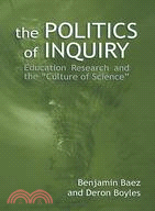 The Politics of Inquiry: Education Research and the "Culture of Science"