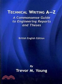 Technical Writing A-Z—A Commonsense Guide to Engineering Reports and Theses, British English Edition