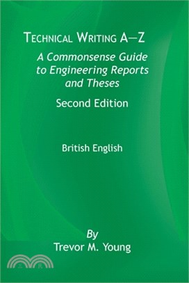 Technical Writing A-Z: A Commonsense Guide to Engineering Reports and Theses, British English, Second Edition