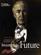 Inventing the Future ─ A Photobiography of Thomas Alva Edison