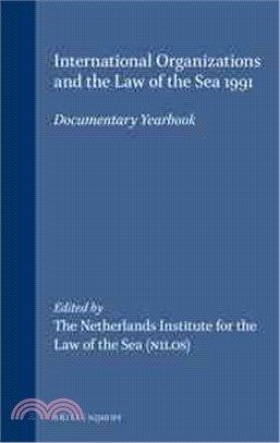 International Organizations and the Law of the Sea ― Documentary Yearbook 1991
