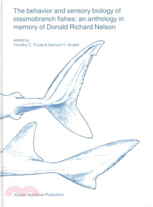 The Behavior and Sensory Biology of Elasmobranch Fishes ― An Anthology in Memory of Donald Richard Nelson