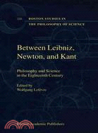 Between Leibniz, Newton, and Kant ─ Philosophy and Science in the Eighteenth Century