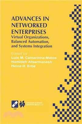 Advances in Networked Enterprises ─ Virtual Organizations, Balanced Automation, and Systems Integration : Ifip Tc5/Wg5.3 Fourth Ifip/IEEE International Conference on Information