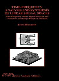 Time-Frequency Analysis and Synthesis of Linear Signal Spaces ─ Time-Frequency Filters, Signal Detection and Estimation, and Range-Doppler Estimation