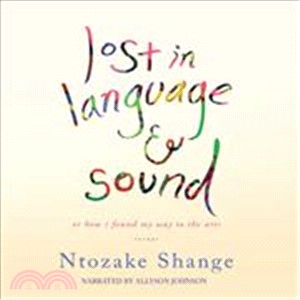 Lost in Language and Sound — Or How I Found My Way to the Arts:essays