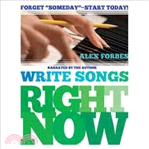 Write Songs Right Now—Forget "Someday"--Start Today 