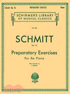 Schmitt ─ Preparatory Exercises, Op. 16