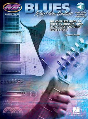 Blues Rhythm Guitar ─ The Complete Guide to Shuffles, Boogies, Jump, Slow Blues, and Other Blues Styles