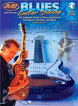 Blues Guitar Soloing ─ The Complete Guide to Blues Guitar Techniques, Concepts, and Styles