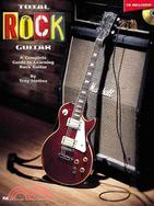 Total Rock Guitar ─ The Complete Guide to Learning Rock Guitar