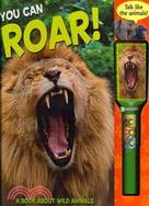 You Can Roar!: A Book About Wild Animals