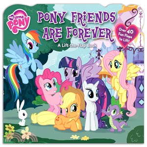 My Little Pony Pony Friends Are Forever ― A Lift-the-flap Book