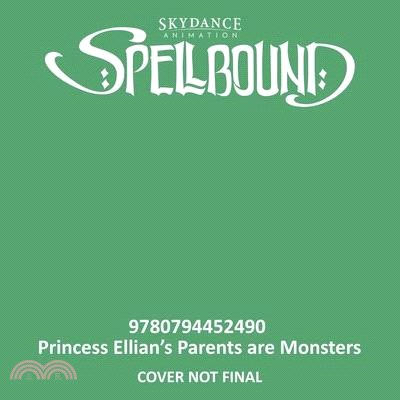 Spellbound: Princess Ellian's Parents Are Monsters