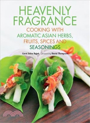 Heavenly Fragrance ― Cooking With Aromatic Asian Herbs, Fruits, Spices and Seasonings