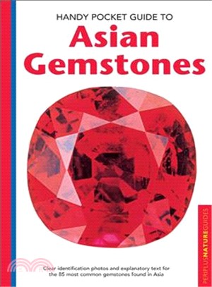 Handy Pocket Guide to Asian Gemstones ─ Clear Identification Photos and Explanatory Text for the 85 Most Common Gemstones Found in Asia