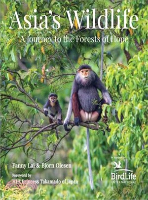 Asia's Wildlife ― A Journey to the Forests of Hope; Proceeds Support Birdlife International