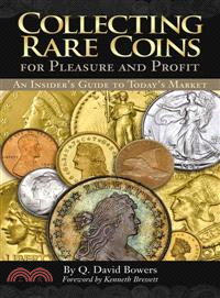 Collecting Rare Coins for Pleasure and Profit ─ An Insider's Guide to Today's Market