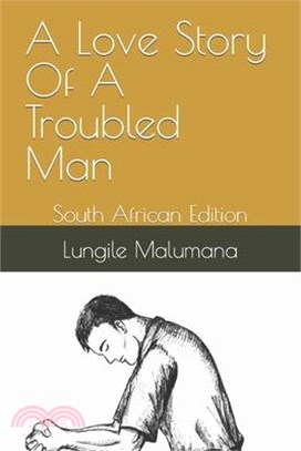 A Love Story Of A Troubled Man: South African Edition