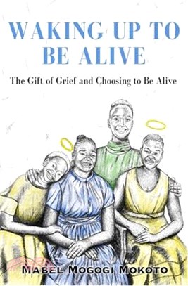 Waking Up to Be Alive: The Gift of Grief and Choosing to Be Alive