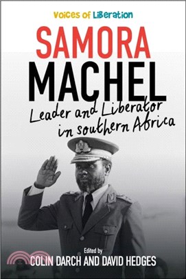Samora Machel：Leader and Liberator in Southern Africa