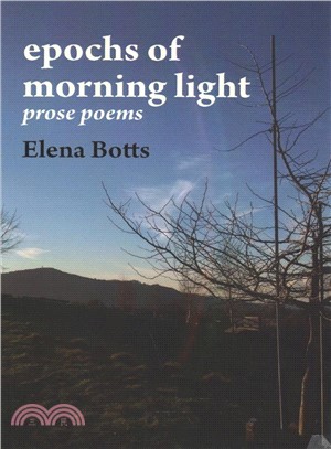 Epochs of Morning Light ― Prose Poems